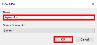 New GPO creation window with 'Deploy - font' entered as the name and OK button highlighted